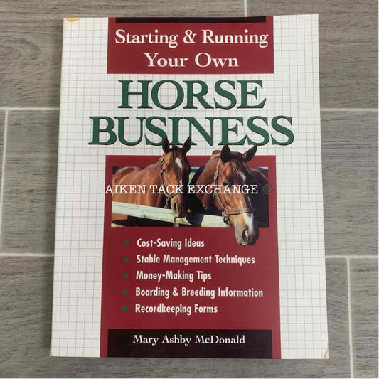 Starting and Running Your Own Horse Business by Mary Ashby McDonald